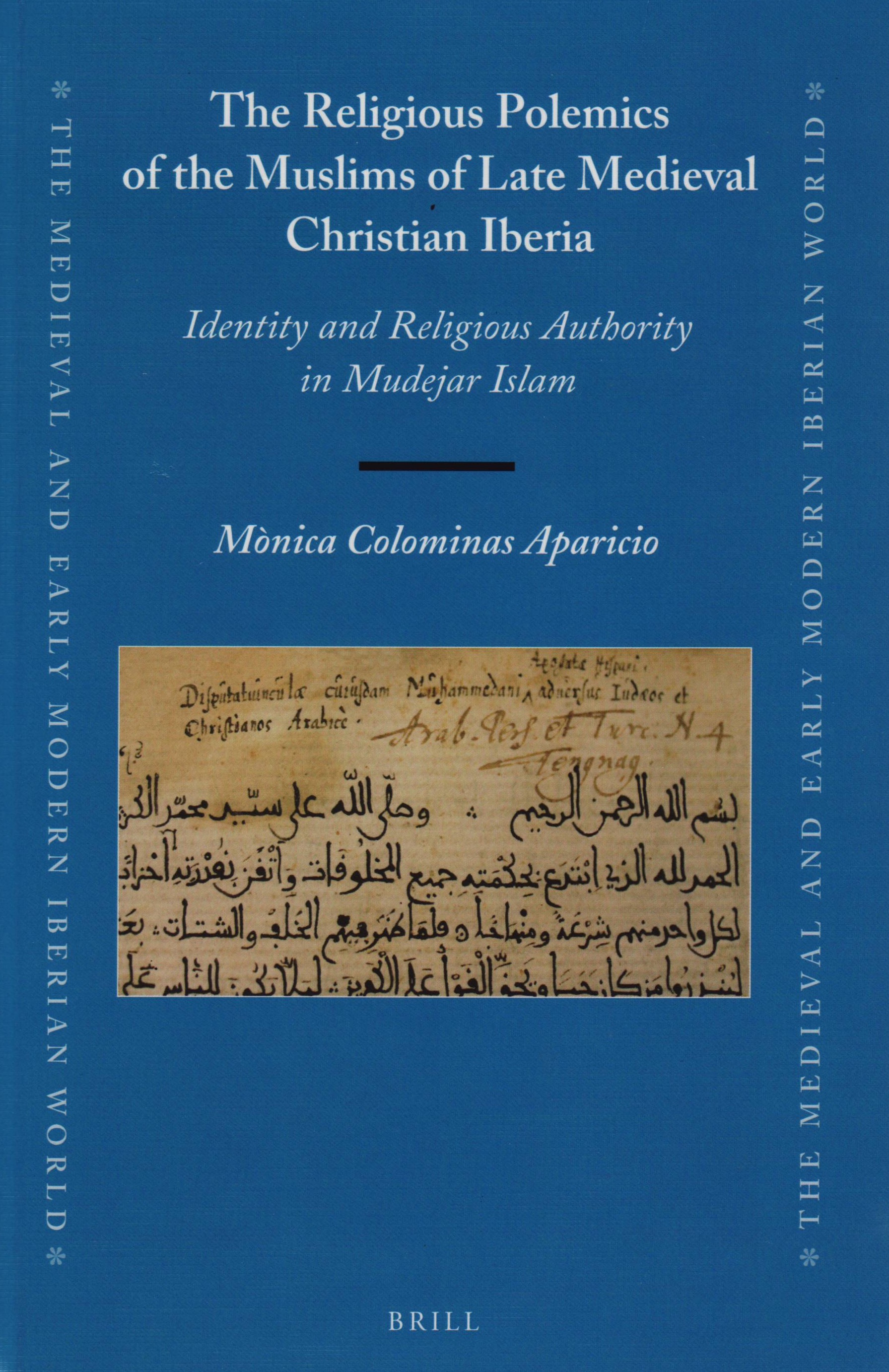book cover: Mònica Colominas Aparicio: The Religious Polemics of the Muslims of Late Medieval Christian Iberia (2018)