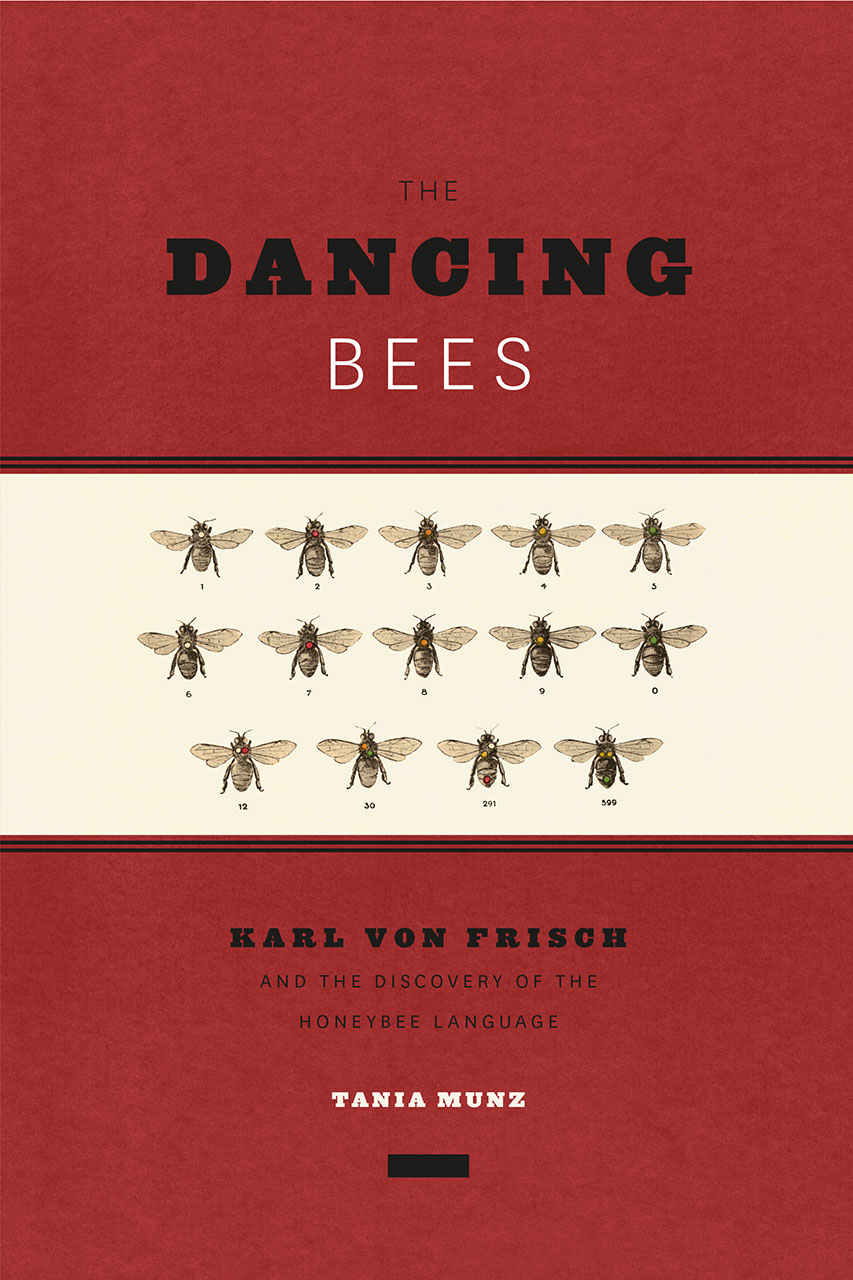 book cover: Tania Munz: The Dancing Bees: Karl von Frisch and the Discovery of the Honeybee Language (2016)