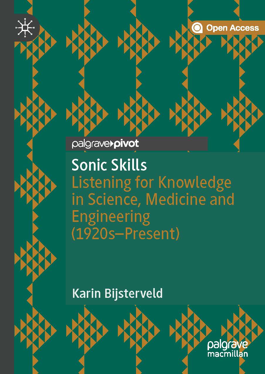 book cover: Bijsterveld: Sonic Skills. Listening for Knowledge in Science, Medicine and Engineering 