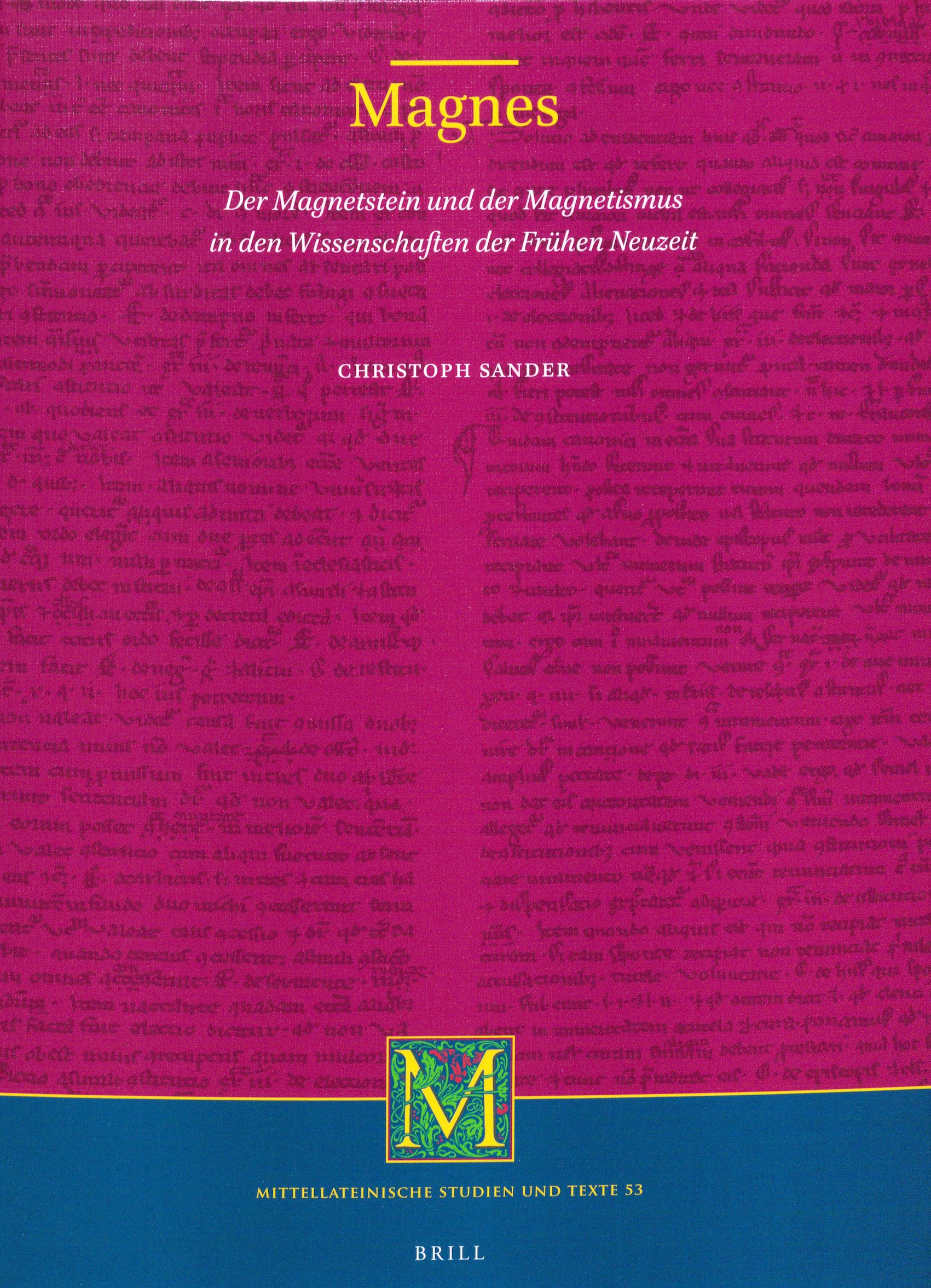 book cover: Christoph Sander: Magnes - Der Magnetstein und der Magnetismus in den Wissenschaften der Frühen Neuzeit (2020)