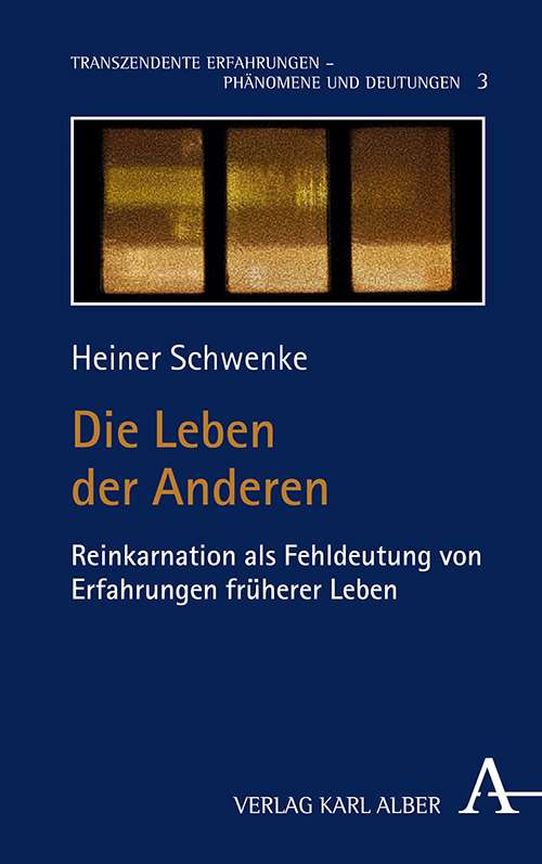 book cover: Heiner Schwenke: Die Leben der Anderen. Reinkarnation als Fehldeutung von Erfahrung früherer Leben (2020)
