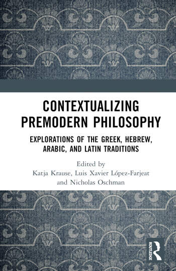 book cover: Katja Krause et al: Contextualizing Premodern Philosophy. Explorations of the Greek, Hebrew, Arabic, and Latin traditions (2023)