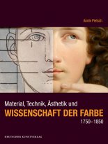 book cover: Annik Pietsch: Material, Technik, Ästhetik und Wissenschaft der Farbe 1750-1850 (2014)