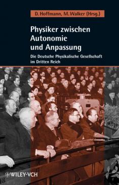 book cover: Hoffmann/ Walker: Physiker zwischen Autonomie und Anpassung. Die Deutsche Physikalische Gesellschaft im Dritten Reich (2007)